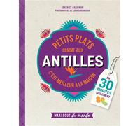 Collectif – Petits plats comme aux Antilles – C'est meilleur à la maison – Broché