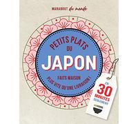 Petits plats du Japon: Faits maison plus vite qu'une livraison ! En 30 minutes seulement
