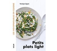 Petits plats light - les indispensables en cuisine - Véronique Liégois - Solar - broché - Guide