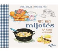 Petits plats mijotes - Daniel Brugès - Deboree Eds - cartonné - Beau livre