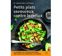 Petits plats savoureux contre le reflux 50 conseils et 50 recettes pour dire adieu aux brûlures d'estomac - Martine Cotinat - Thierry Souccar Eds - broché - Guide