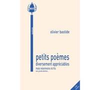 Petits poèmes diversement appréciables mais néanmoins écrits avec grande attention... Bastide Olivier (Auteur)