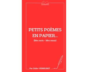 Petits poèmes en papier: Mes mots - Mes maux