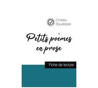 Petits Poèmes En Prose - Etude De L'oeuvre