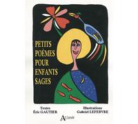 Petits poèmes pour enfants sages - Eric Gautier - Atlande Eds - broché - Album jeunesse dès 6 ans
