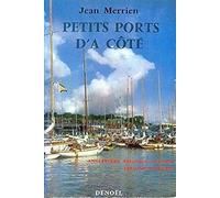 Petits Ports D'à-Côté - Angleterre, Belgique, Pays-Bas, Espagne Nord Et Nord-Ouest, Costa-Brava, Alicante, Baléares