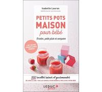 Petits pots maison pour bébé: 100 recettes saines et gourmandes