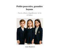 Petits pouvoirs, grandes leçons: Pouvoirs, alliances, disqualifications : les lois de l’enfance