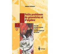 Petits problèmes de géométries et d'algèbre : Issus des concours d'entrée à l'Ecole Normale Supérieure de Cachan