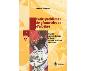 Petits problèmes de géométries et d'algèbre : Issus des concours d'entrée à l'Ecole Normale Supérieure de Cachan