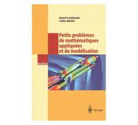 Petits Problèmes De Mathématiques Appliquées Et De Modélisation - Issus Des Concours D'entrée À L'ecole Normale Supérieure De Cachan