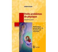 Petits Problemes De Physique - Deuxieme Partie: Mathematiques Speciales, Mp, Pc, Psi Et Premier Cycle Universitaire