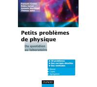 Petits problèmes de physique : du quotidien au laboratoire: Corrigés détaillés, méthodes