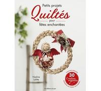 Petits Projets Quiltés Pour Fêtes Enchantées