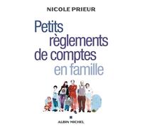Nicole Prieur – Petits Règlements de comptes en famille – Essai – Broché