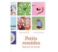Petits remèdes Histoires de famille - André Derainne - L'epure - broché - Guide