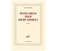 Guy Goffette – Petits riens pour jours absolus – Poésie – Broché
