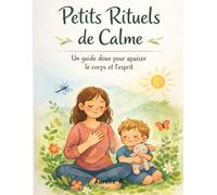 Petits Rituels de Calme: Un guide doux pour apaiser le corps et l'esprit