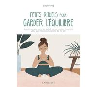 Petits Rituels Pour Garder L'équilibre - Savoir Prendre Soin De Soi & Lutter Contre L'anxiété Face Aux Bouleversements De La Vie