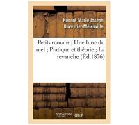 Petits Romans - Une Lune Du Miel - Pratique Et Théorie - La Revanche