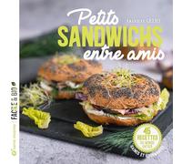 Petits sandwichs entre amis: 45 recettes du monde entier, saines et gourmandes