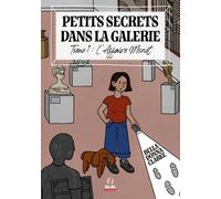 Petits Secrets Dans La Galerie - Tome 1 - L'affaire Monet