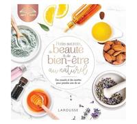 Petits Secrets De Beauté Et De Bien-Être Au Naturel - Des Conseils Et Des Recettes Pour Prendre Soin De Soi