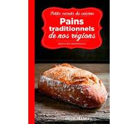 Petits secrets de cuisine. Pains traditionnels de nos régions