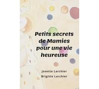 PETITS SECRETS DE MAMIES POUR UNE VIE HEUREUSE