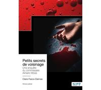 Petits secrets de voisinage Une enquête du commissaire Aimeric Moss - Claire Fasce-Dalmas - Nombre 7 - broché - Roman