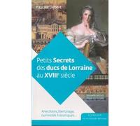 Petits Secrets Des Ducs De Lorraine Au Xviiie Siècle