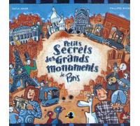 Petits secrets des grands monuments de Paris Un album détonnant pour découvrir les mystères et les surprises de la Tour Eiffel, de l'Arc de triomphe ou de l'obélisque de la Concorde - Safia Amor - Par