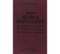 Petits Secrets Merveilleux - Pour Aider À La Guérison De Toutes Les Maladies Physiques Et Morales