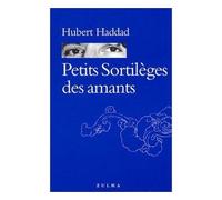 Petits sortilèges des amants - Hubert Haddad - Zulma - broché - Essai