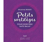 Petits sortilèges pour sorcières sans balai - Akasha Moon - Quebec-Livres - broché - Essai