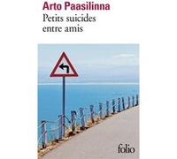 Petits suicides entre amis Arto Paasilinna (Auteur), Anne Colin Du Terrail (Traduction)