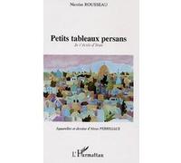 Petits tableaux persans - Nicolas Rousseau - L'harmattan - broché - Récit