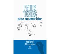 Petits textes pour se sentir bien - Roland Thimonier - Le Lys Bleu - broché - Récit