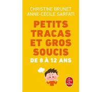 Petits tracas et gros soucis de 8 à 12 ans - Anne-Cécile Sarfati - Lgf - Poche - Guide