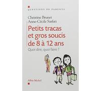 Petits Tracas et gros soucis de 8 à 12ans: Quoi dire, quoi faire ?