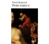 Pascal Quignard – Petits traités II – Gallimard