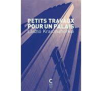 Petits travaux pour un palais Prix Nobel de littérature 2025 - László Krasznahorkai - Cambourakis - Poche - Roman