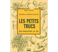 PETITS TRUCS QUI FACILITENT LA VIE (LES)