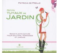 Petits tuyaux de jardin: Bons plants nature pour jardins, terrasses et balcons