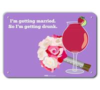 PetKa Signs and Graphics PKBC-0027-NA_10x7"I'm Getting Married. So I'm Getting Drunk." Panneau en aluminium, 25,4 x 17,8 cm, lavande Daiquiri
