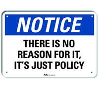 PetKa Signs and Graphics PKFO-0247-NA_"There is No Reason for It, It's Just Pollicy" Panneau en aluminium 35,6 x 25,4 cm