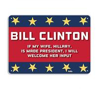 PetKa Signs and Graphics PKHC-0029-NA_14x10 "Bill Clinton if my wife, Hillary, is made president, I will Welcome her input" Panneau en aluminium 35,6 x 25,4 cm Rouge/blanc/bleu avec étoiles dorées