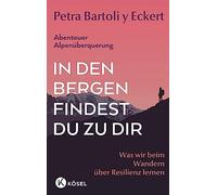 Petra Bartoli y In den Bergen findest du zu dir: Was wir beim Wandern üb (Relié)