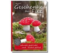 Petra Böck Geschenke aus Filz: schnell gestrickt und leicht gefilzt (Poche)