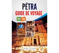 Pétra Guide De Voyage 2026: Explorez les merveilles historiques, les trésors cachés et les sites emblématiques de la Jordanie, et découvrez des conseils pratiques pour une aventure inoubliable.
